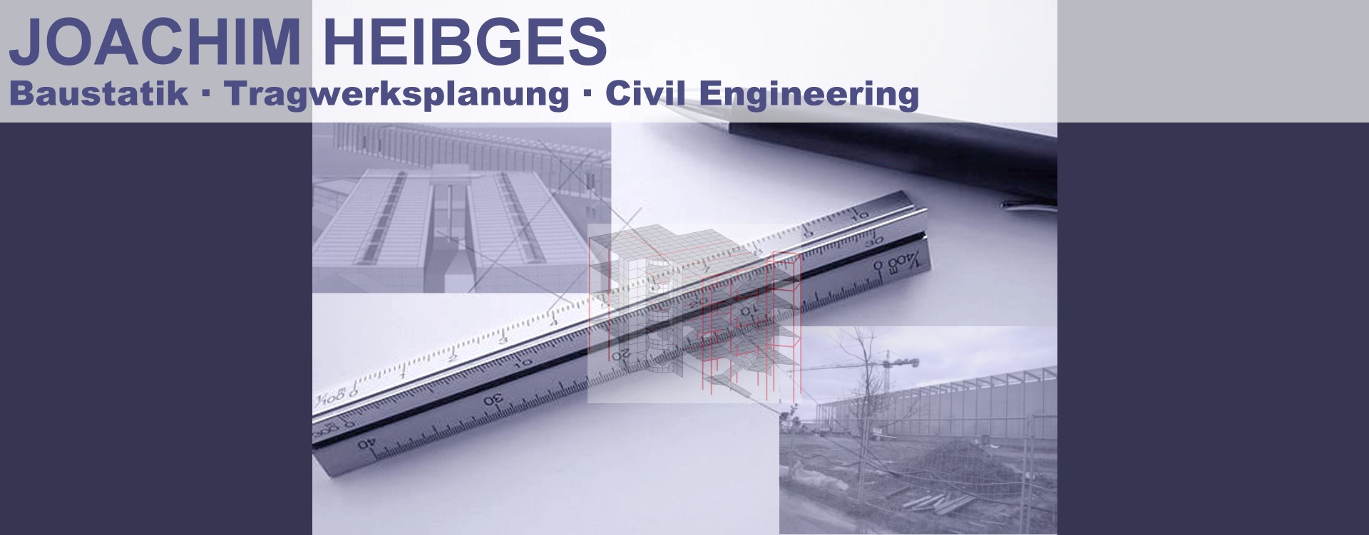 Joachim Heibges - Baustatik - Tragwerksplanung - Civil Engineering