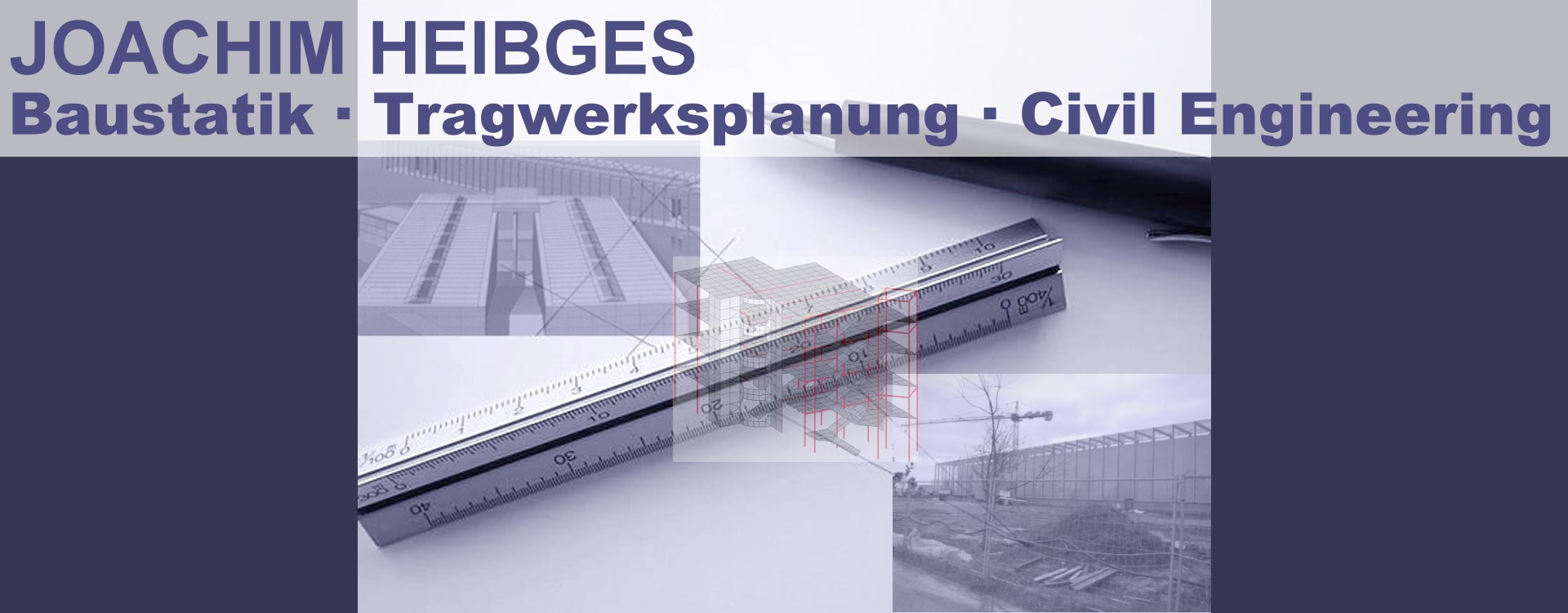 Joachim Heibges - Baustatik - Tragwerksplanung - Civil Engineering